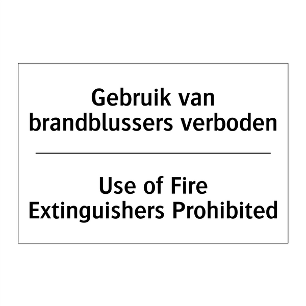 Gebruik van brandblussers verboden/.../ - Use of Fire Extinguishers Prohibited/.../