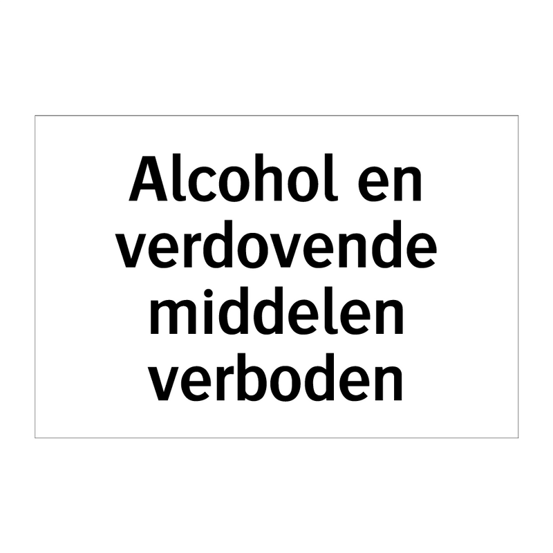 Alcohol en verdovende middelen verboden