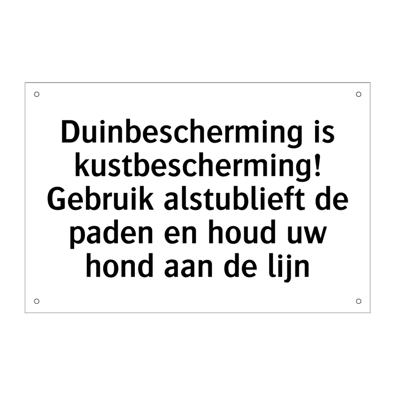 Duinbescherming is kustbescherming! Gebruik alstublieft de paden en houd uw hond aan de lijn