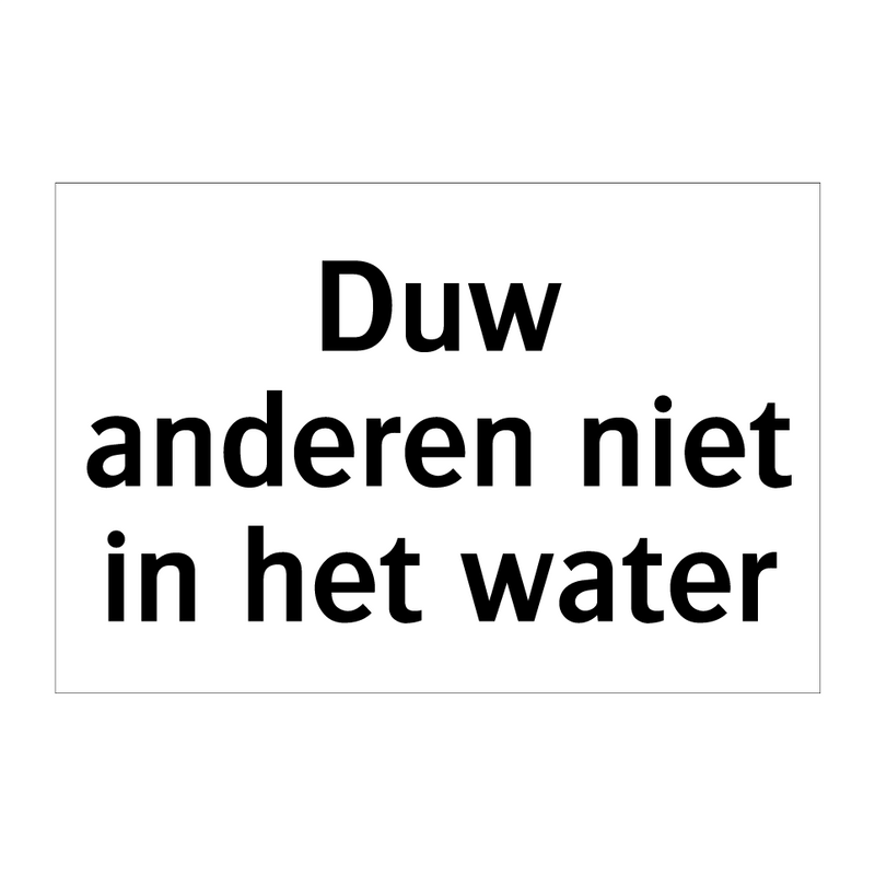 Duw anderen niet in het water