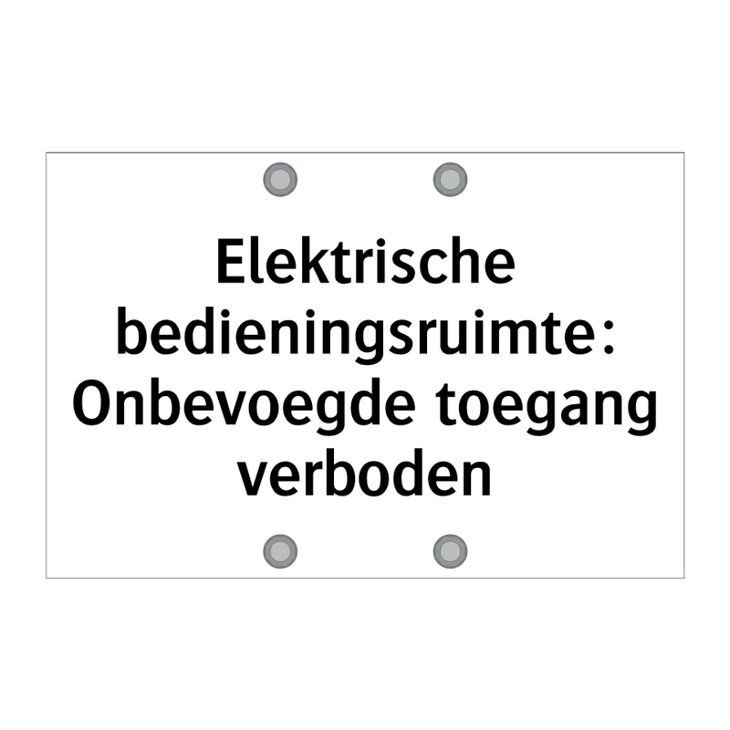 Elektrische bedieningsruimte: Onbevoegde toegang verboden