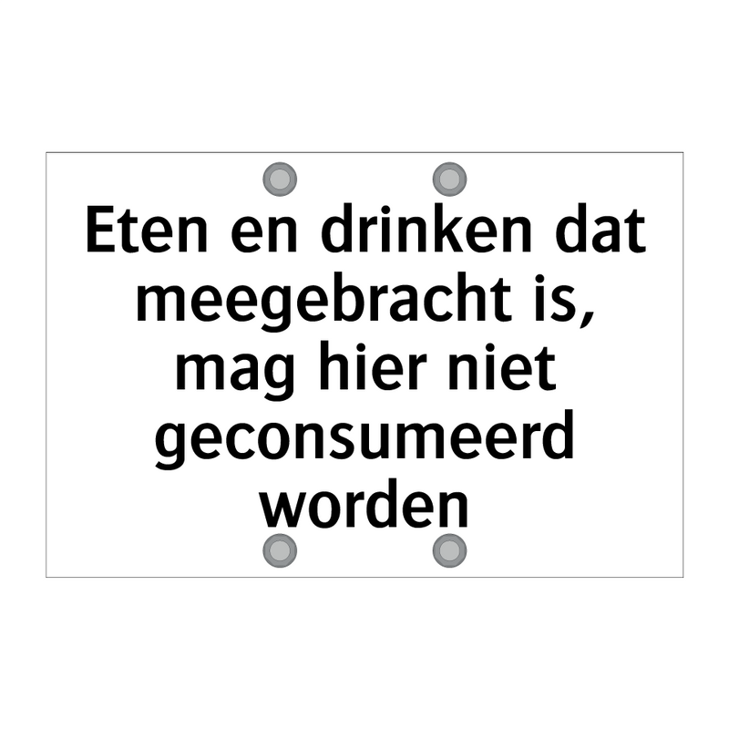 Eten en drinken dat meegebracht is, mag hier niet geconsumeerd worden