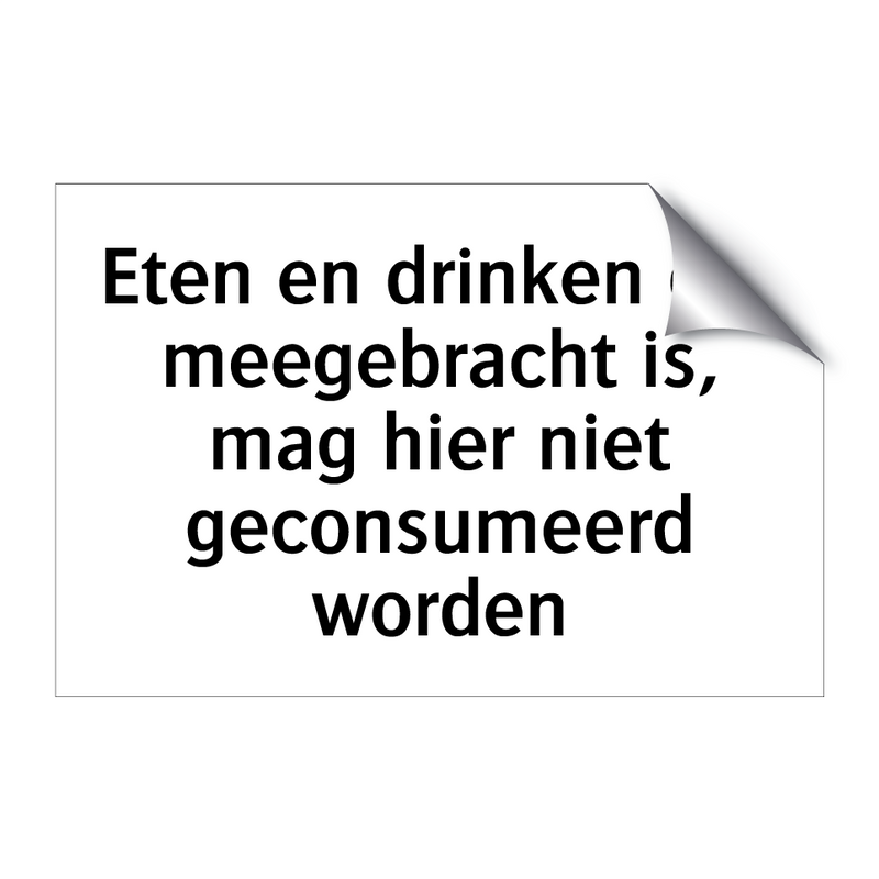 Eten en drinken dat meegebracht is, mag hier niet geconsumeerd worden