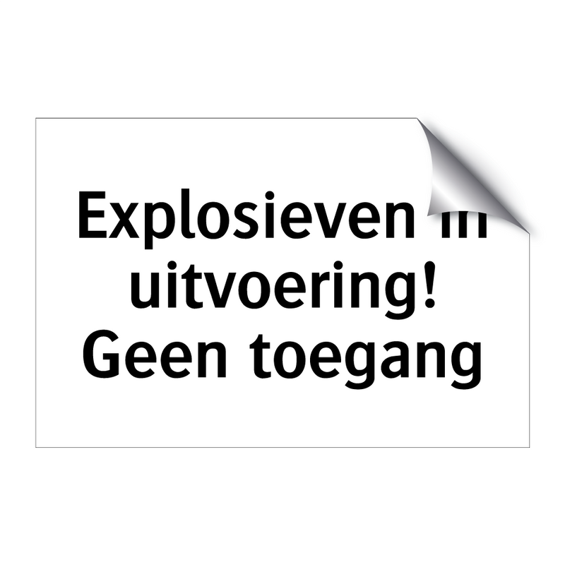 Explosieven in uitvoering! Geen toegang