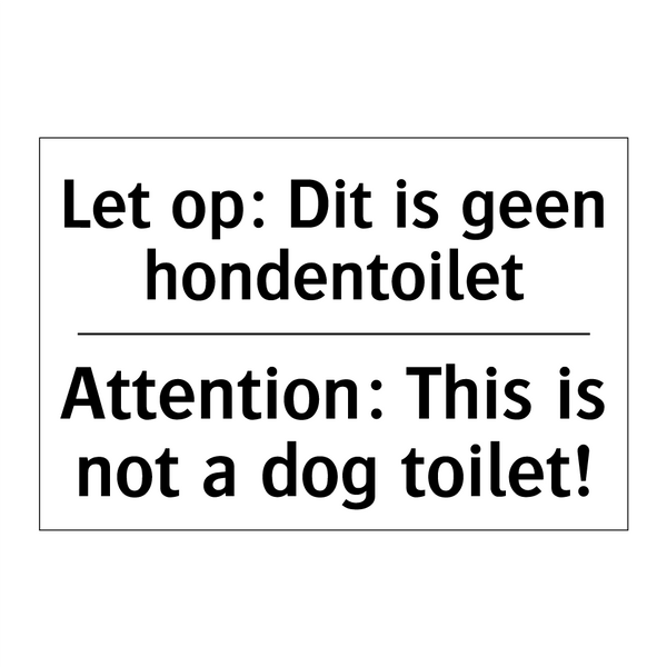 Let op: Dit is geen hondentoilet/.../ - Attention: This is not a dog toilet!/.../