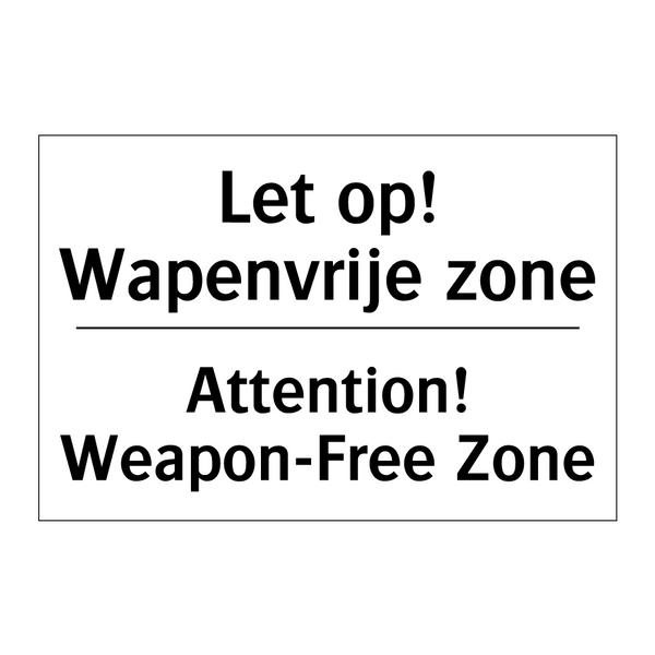 Let op! Wapenvrije zone - Attention! Weapon-Free Zone