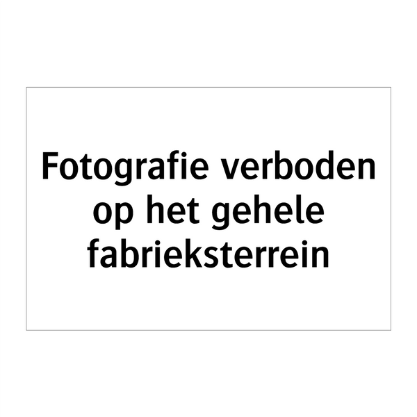 Fotografie verboden op het gehele fabrieksterrein