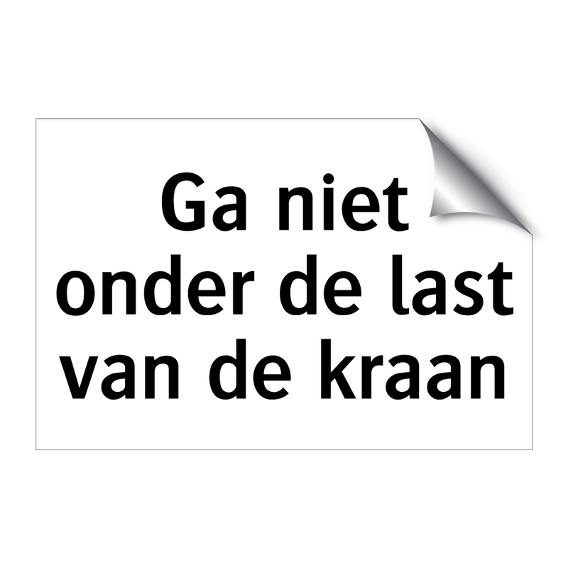 Ga niet onder de last van de kraan