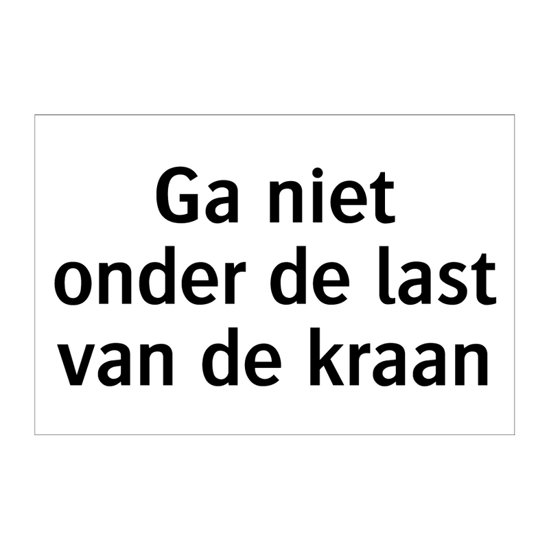 Ga niet onder de last van de kraan