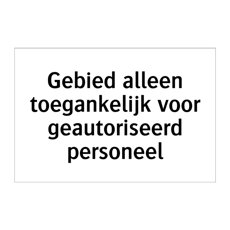 Gebied alleen toegankelijk voor geautoriseerd personeel