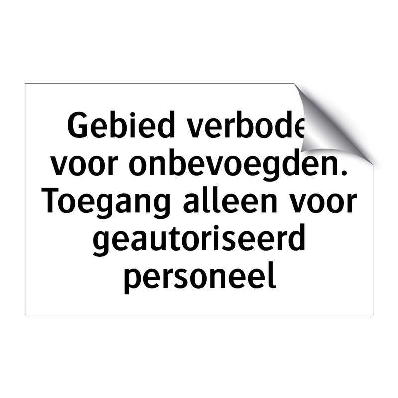 Gebied verboden voor onbevoegden. Toegang alleen voor geautoriseerd personeel