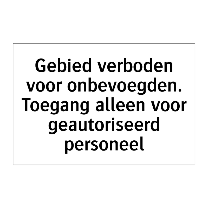 Gebied verboden voor onbevoegden. Toegang alleen voor geautoriseerd personeel