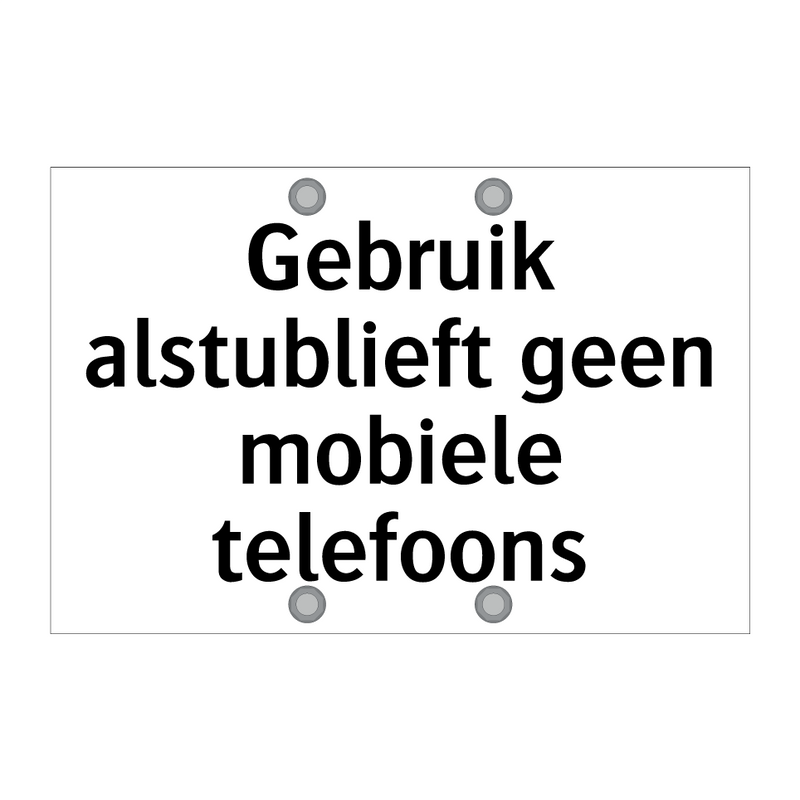 Gebruik alstublieft geen mobiele telefoons