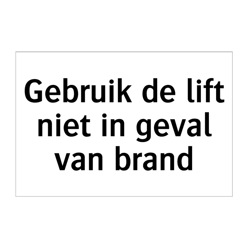 Gebruik de lift niet in geval van brand