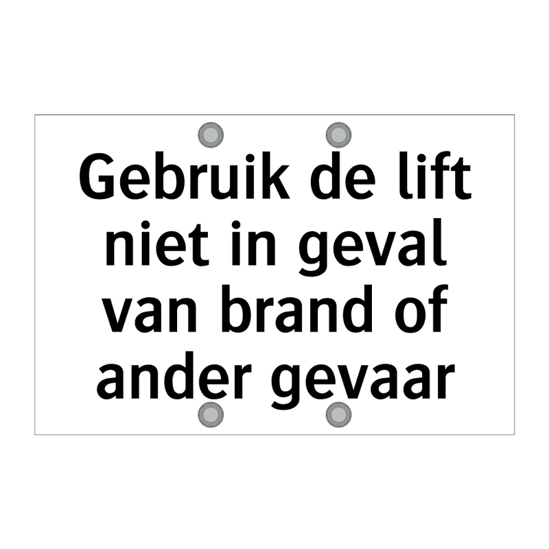 Gebruik de lift niet in geval van brand of ander gevaar