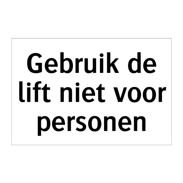 Gebruik de lift niet voor personen