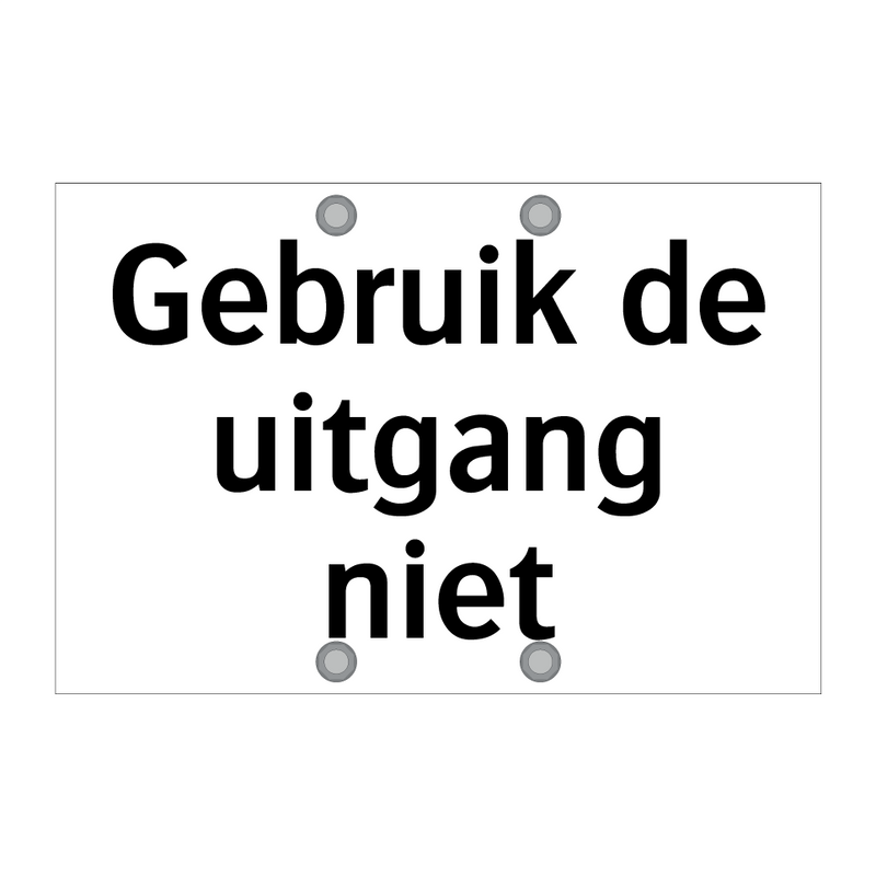 Gebruik de uitgang niet