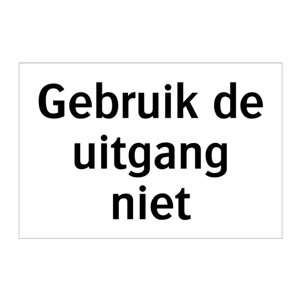 Gebruik de uitgang niet