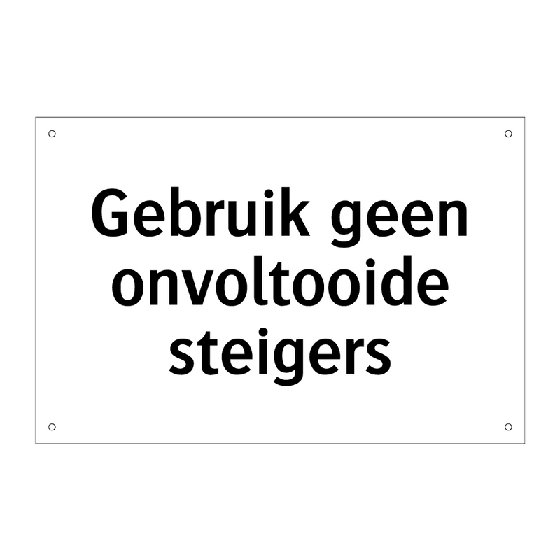 Gebruik geen onvoltooide steigers