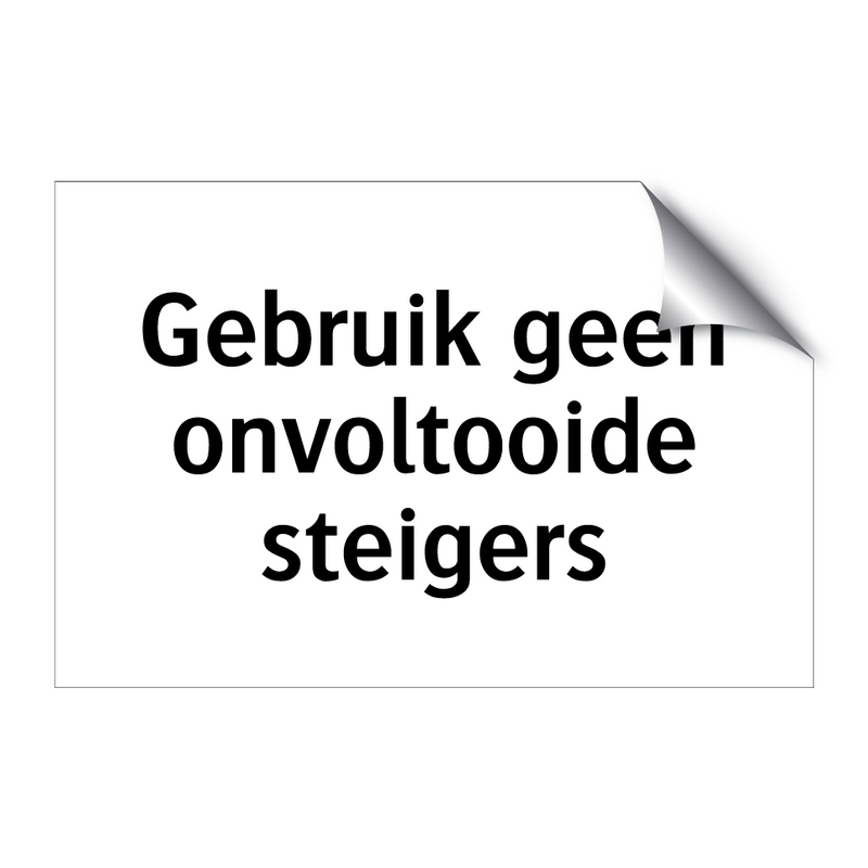 Gebruik geen onvoltooide steigers