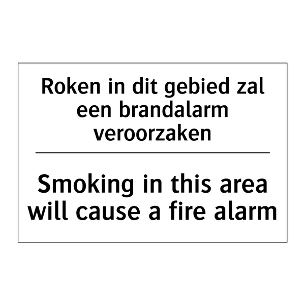 Roken in dit gebied zal een brandalarm /.../ - Smoking in this area will cause /.../