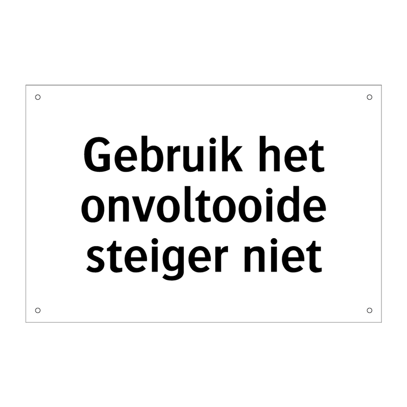 Gebruik het onvoltooide steiger niet