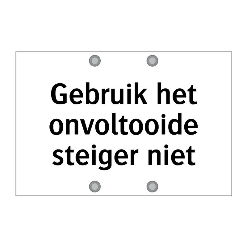 Gebruik het onvoltooide steiger niet