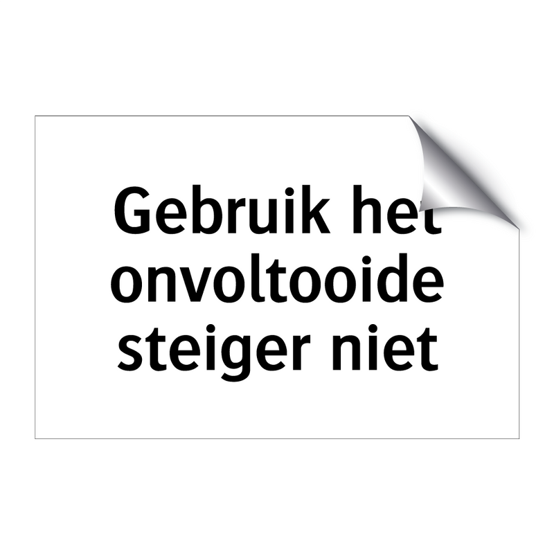 Gebruik het onvoltooide steiger niet