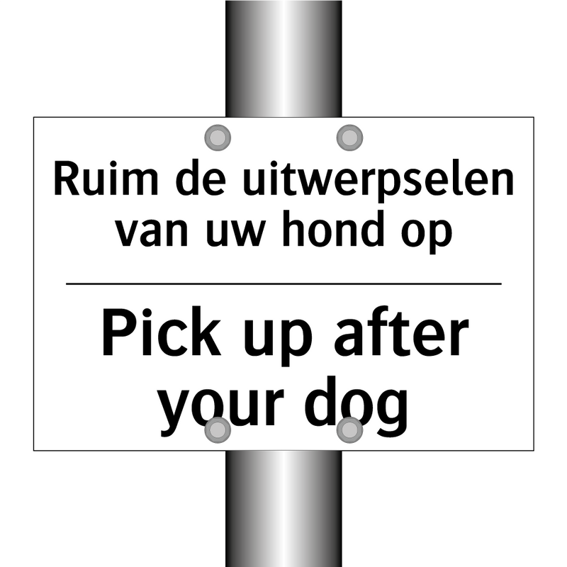 Ruim de uitwerpselen van uw hond /.../ - Pick up after your dog