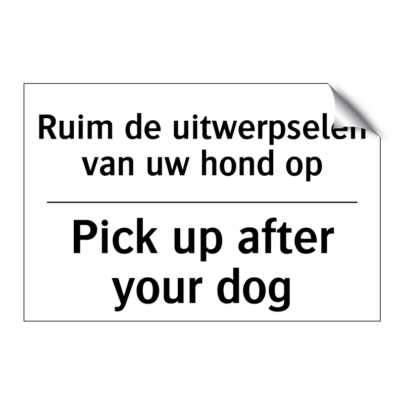 Ruim de uitwerpselen van uw hond /.../ - Pick up after your dog