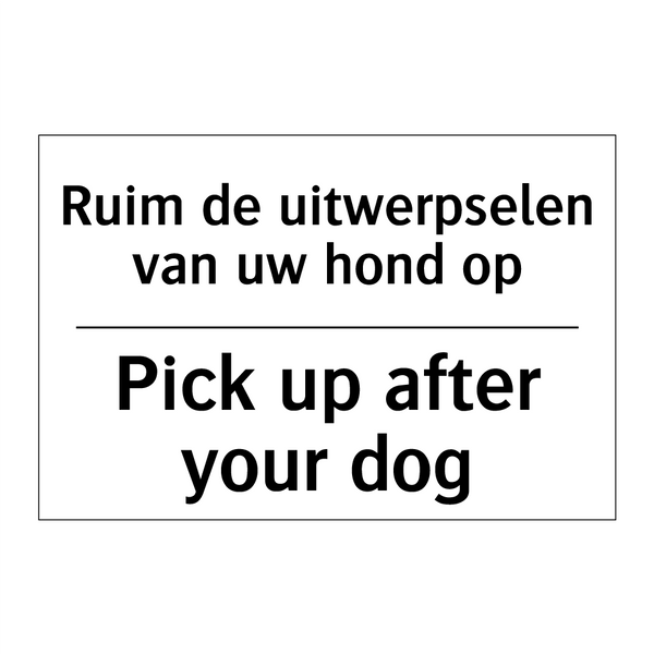 Ruim de uitwerpselen van uw hond /.../ - Pick up after your dog