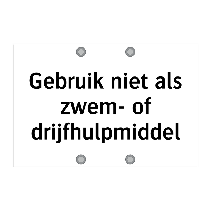 Gebruik niet als zwem- of drijfhulpmiddel