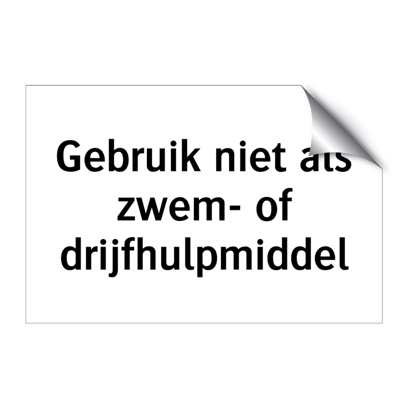 Gebruik niet als zwem- of drijfhulpmiddel