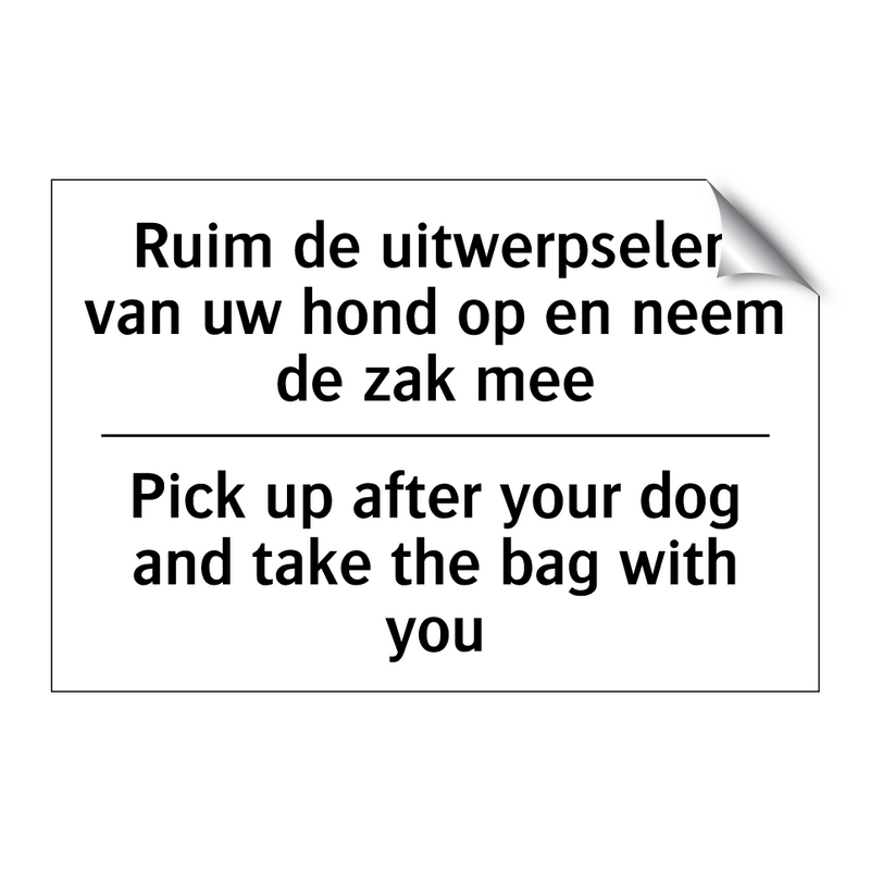 Ruim de uitwerpselen van uw hond /.../ - Pick up after your dog and take /.../