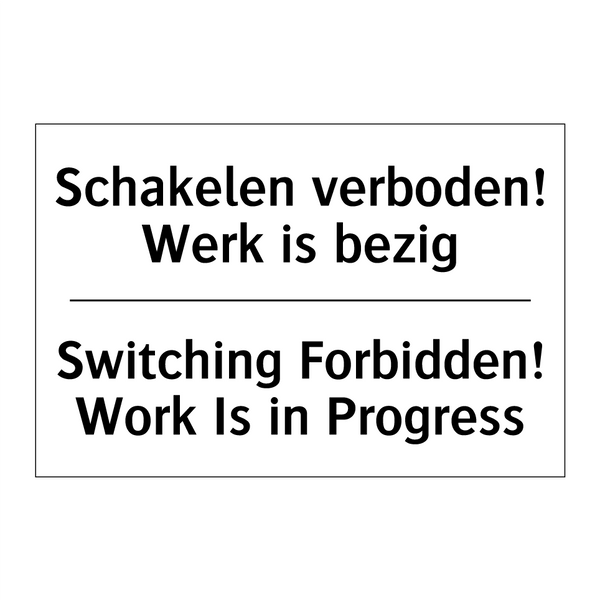 Schakelen verboden! Werk is bezig/.../ - Switching Forbidden! Work Is in /.../