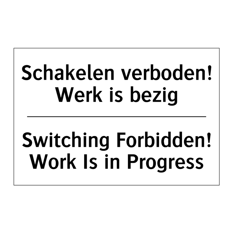 Schakelen verboden! Werk is bezig/.../ - Switching Forbidden! Work Is in /.../