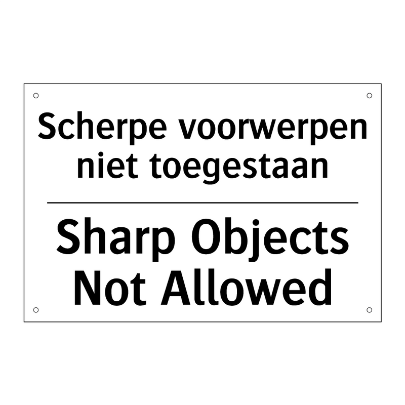 Scherpe voorwerpen niet toegestaan/.../ - Sharp Objects Not Allowed