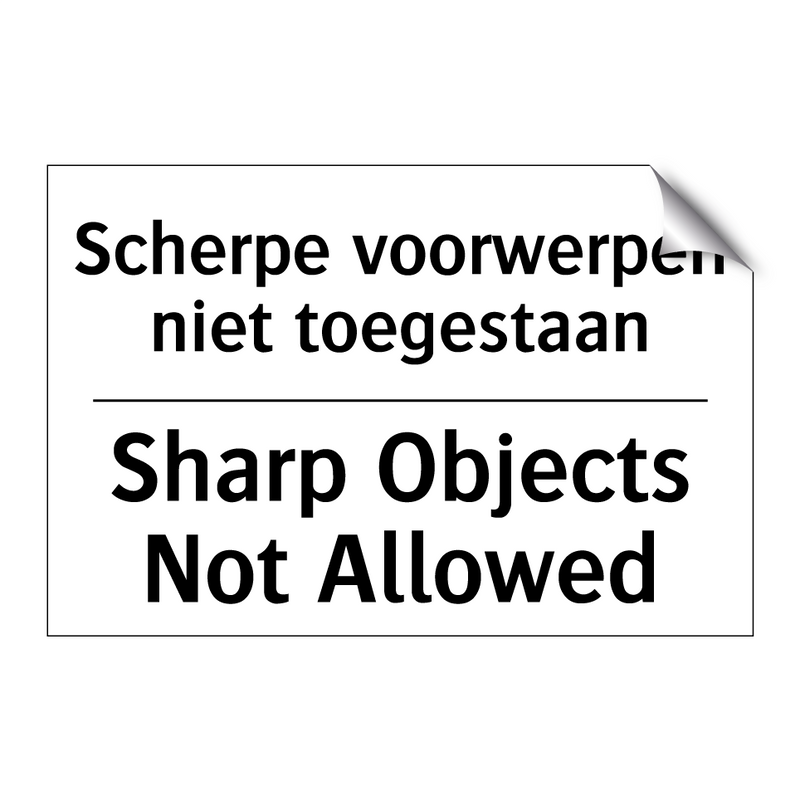 Scherpe voorwerpen niet toegestaan/.../ - Sharp Objects Not Allowed