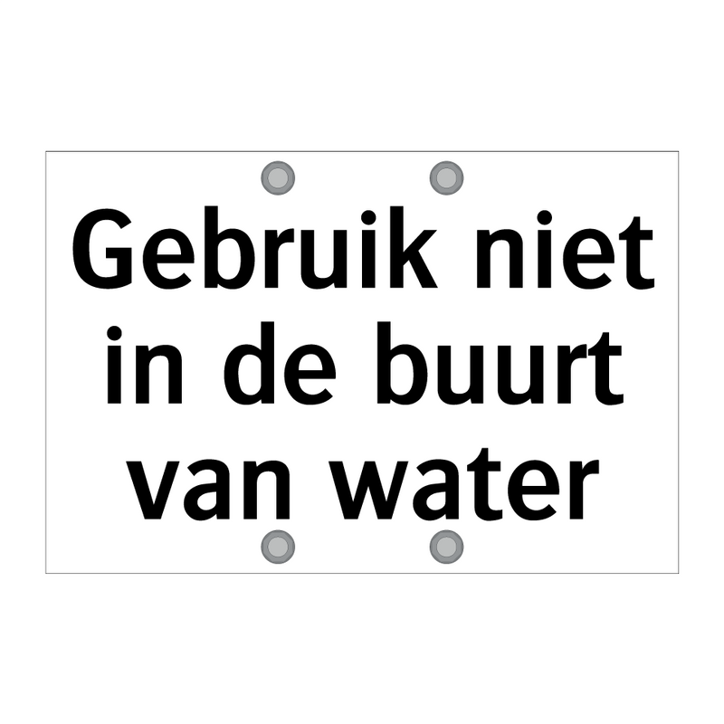 Gebruik niet in de buurt van water