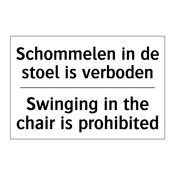 Schommelen in de stoel is verboden/.../ - Swinging in the chair is prohibited/.../