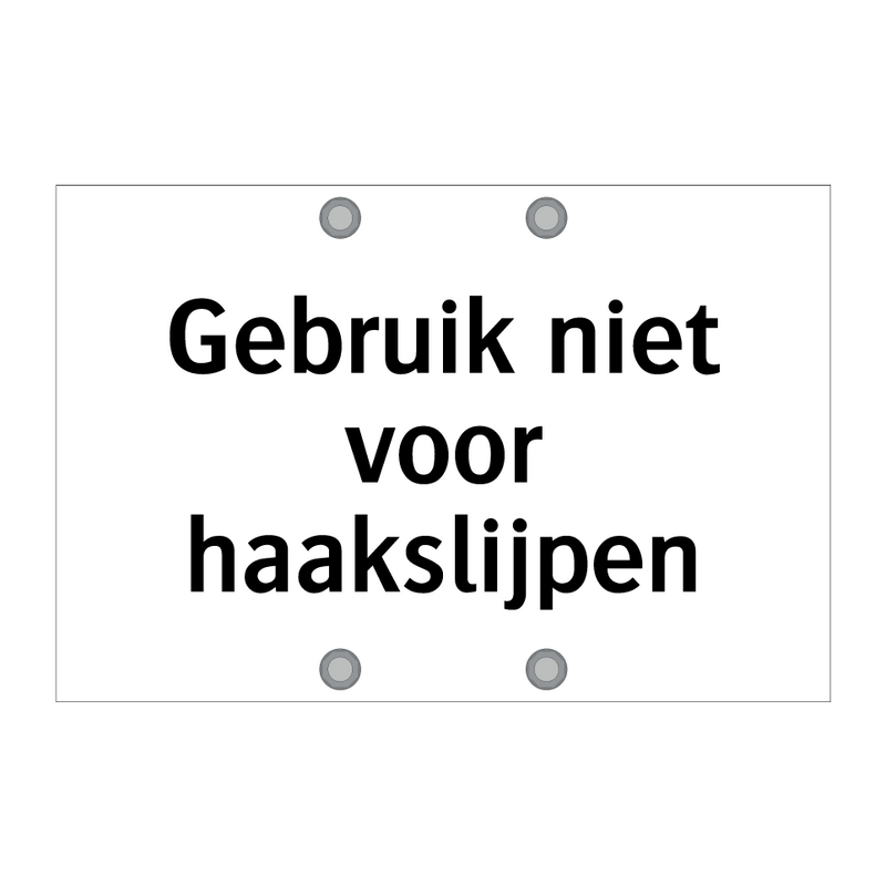 Gebruik niet voor haakslijpen