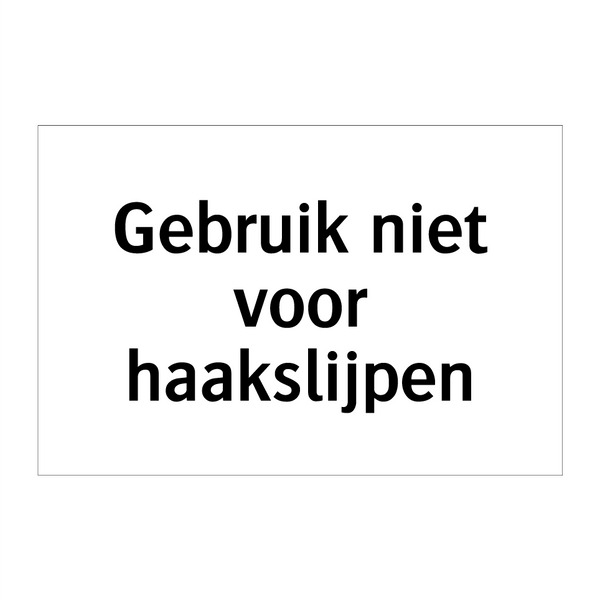 Gebruik niet voor haakslijpen