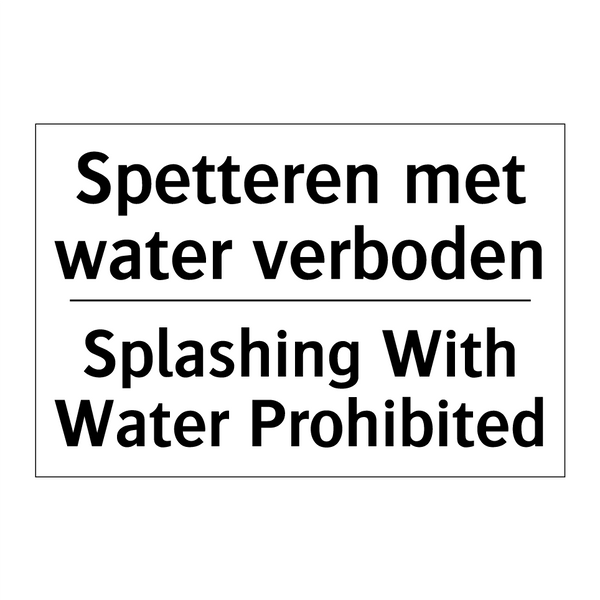 Spetteren met water verboden - Splashing With Water Prohibited/.../