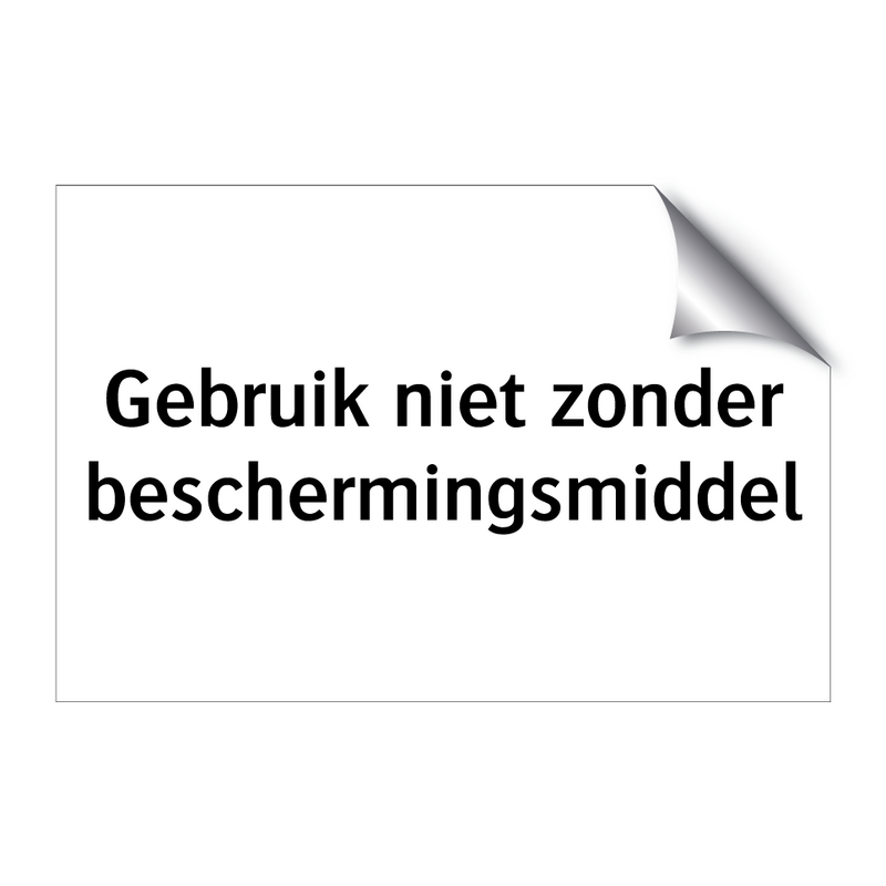 Gebruik niet zonder beschermingsmiddel