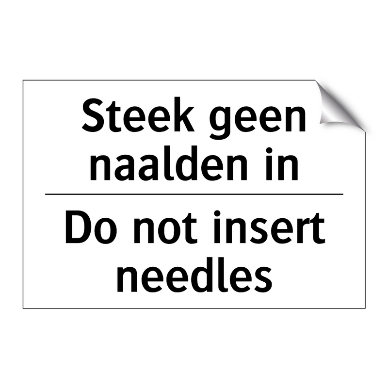 Steek geen naalden in - Do not insert needles