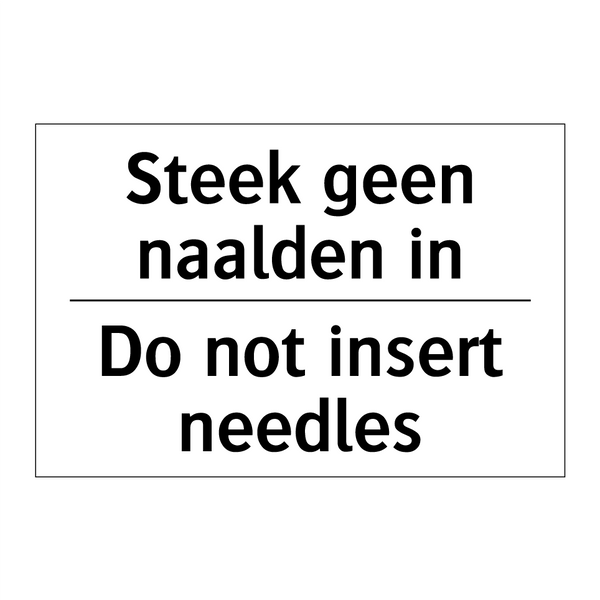 Steek geen naalden in - Do not insert needles