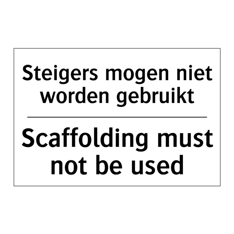 Steigers mogen niet worden gebruikt/.../ - Scaffolding must not be used