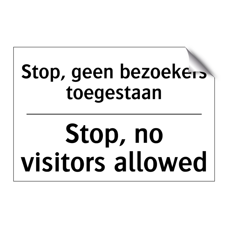 Stop, geen bezoekers toegestaan/.../ - Stop, no visitors allowed