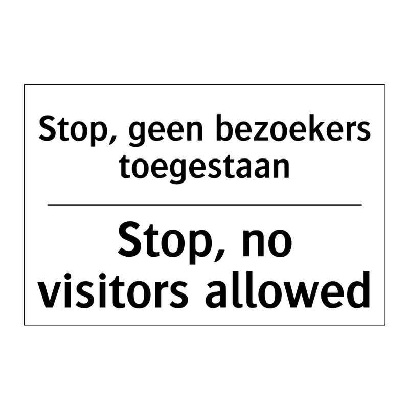 Stop, geen bezoekers toegestaan/.../ - Stop, no visitors allowed