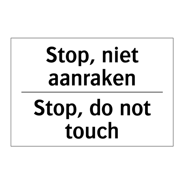 Stop, niet aanraken - Stop, do not touch